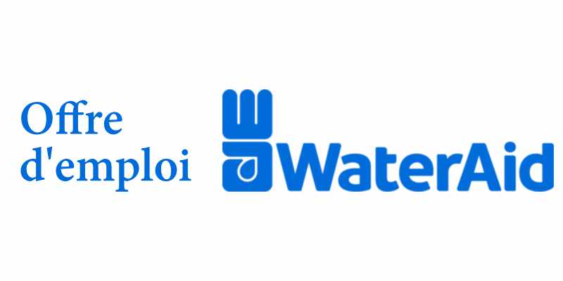 Candidatures ouvertes à l'ONG Internationale WaterAid (29 mars 2026)